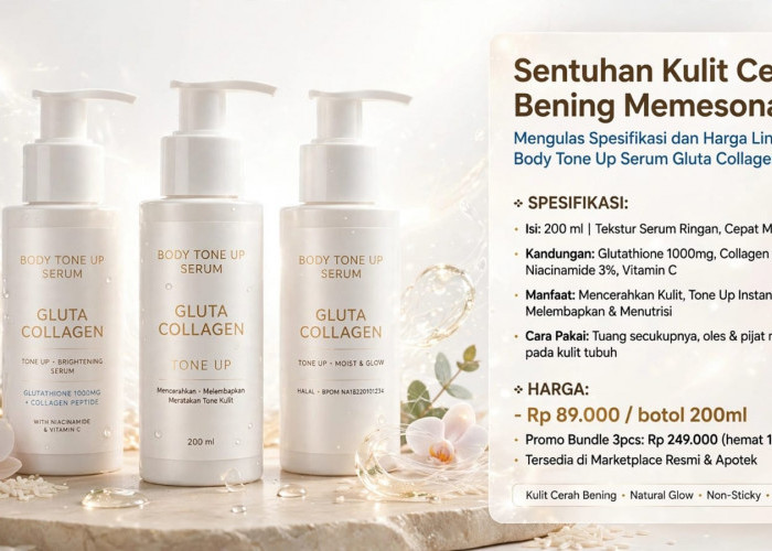 Sentuhan Kulit Cerah Bening Memesona: Mengulas Spesifikasi dan Harga Lini Body Tone Up Serum Gluta Collagen