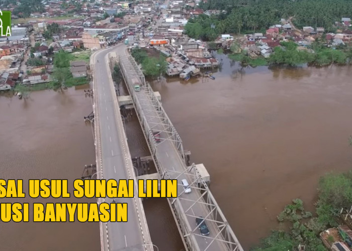 Sejarah Sungai Lilin Muba: Asal-Usul Nama, Kearifan Lokal, dan Warisan Budaya yang Tetap Hidup