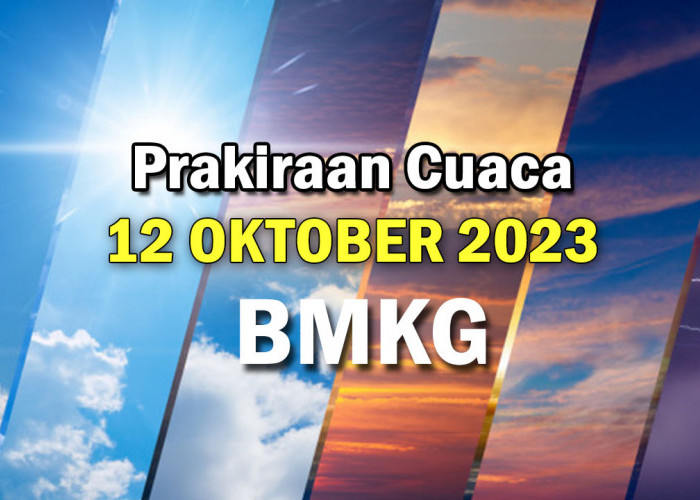 Prakiraan Cuaca Besok 12 oktober 2023 dari BMKG, Khusus Provinsi Sumatera selatan, Cek Kotamu Sekarang !