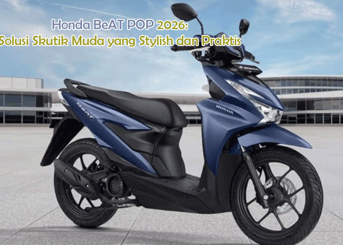 Honda BeAT POP 2026: Desain Futuristik dan Fitur Canggih, Solusi Skutik Muda yang Stylish dan Praktis