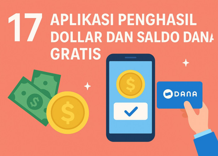 17 Aplikasi Penghasil Dollar dan Saldo DANA Gratis, Cara Mudah Raup Penghasilan Tambahan di 2025