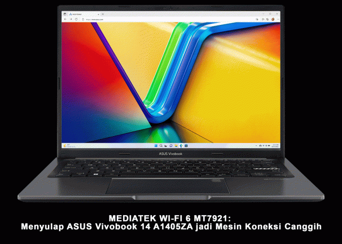 MediaTek Wi-Fi 6 MT7921: Menyulap ASUS Vivobook 14 A1405ZA jadi Mesin Koneksi Canggih - Simak Teknologinya!