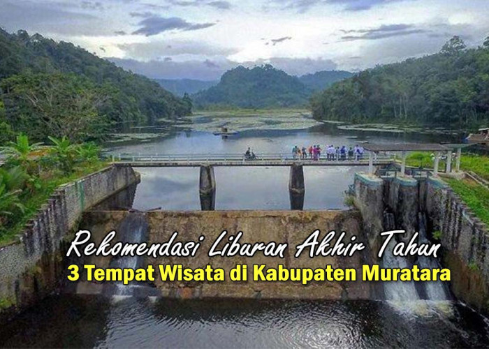 3 Tempat Wisata yang Memukau di Kabupaten Muratara, Rekomendasi Liburan Akhir Tahun Anda !