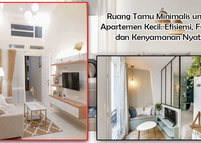 Transformasi Ruang Tamu Minimalis untuk Apartemen Kecil: Efisiensi, Fungsi, dan Kenyamanan Nyata