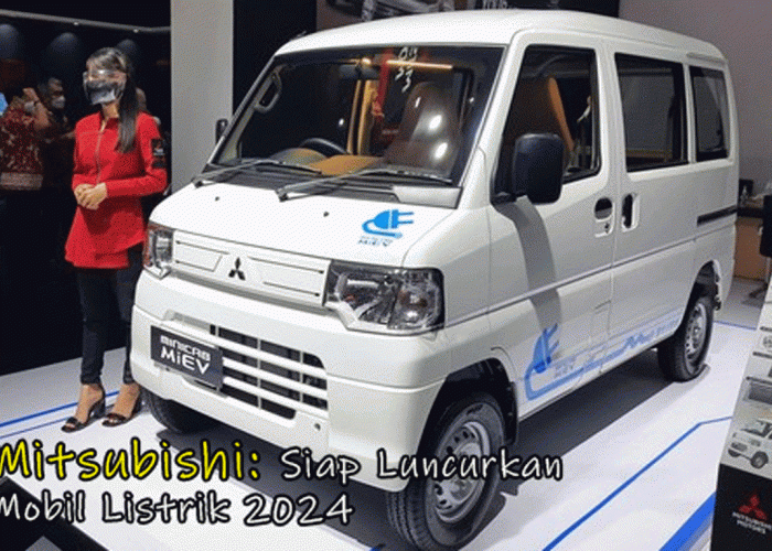 Wow! Mitsubishi Mengaspal di Era Masa Depan: Mobil Listrik Komersial Siap Meluncur 2024, Ini Namanya! 