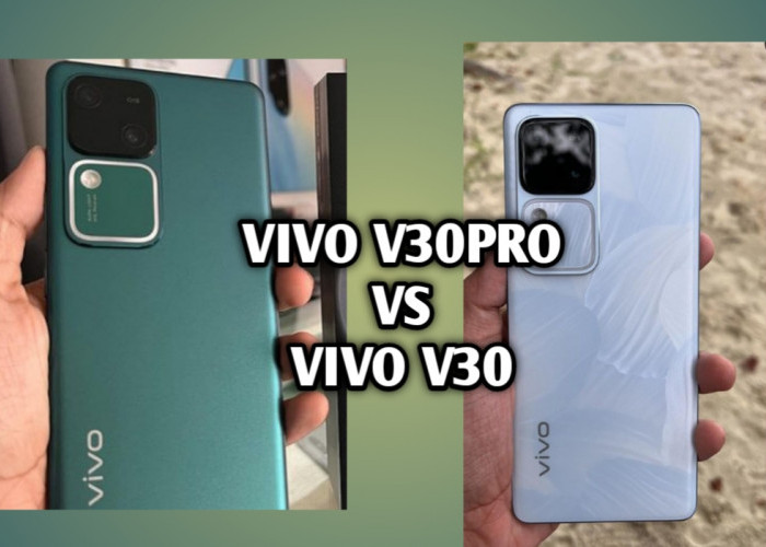 Perbandingan Harga HP Vivo V30 dan Vivo V30 Pro, Pilihan Konsumen Mana yang Lebih Mahal?