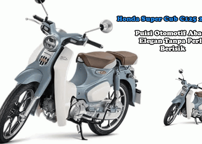 Honda Super Cub C125 2026: Puisi Otomotif Abadi, Elegan Tanpa Perlu Berisik