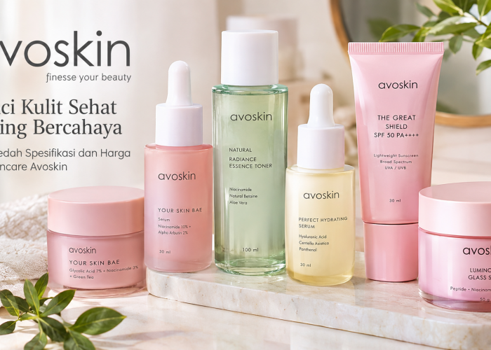 Kunci Kulit Sehat Bening Bercahaya: Membedah Spesifikasi dan Harga Lini Skincare Avoskin