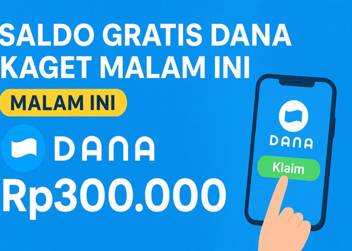 Klaim Saldo Gratis DANA Kaget Malam Ini, 20 Oktober 2025: Begini Cara Dapatkan Hingga Rp300.000