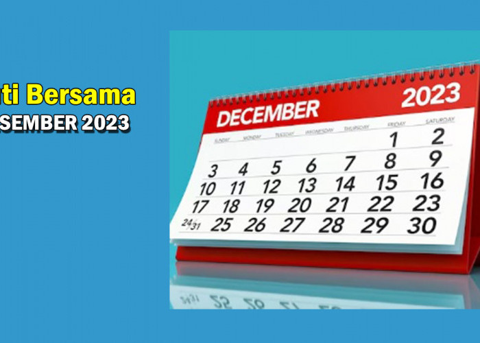 Terbaru! Desember 2023 Cuti Bersama, 4 Hari Bakal Libur Panjang di Akhir Tahun Ini, Cek Segera Tanggalnya !