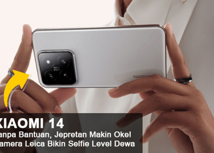 Xiaomi 14 Tanpa Bantuan, Jepretan Makin Oke! Kamera Leica Bikin Selfie Level Dewa, Tanpa Ribet!