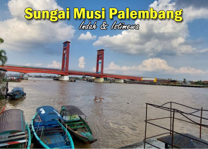 Wisata Sungai Musi Palembang! Ada Hal yang Menarik dan Istimewa, Banyak Orang Belum Tau nih !