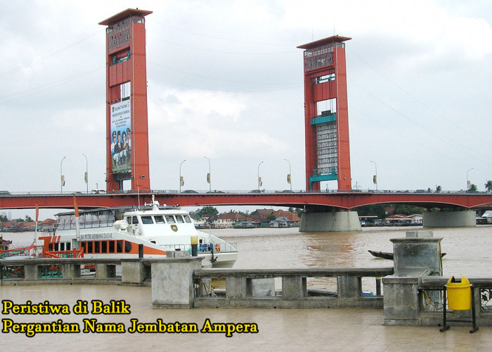 Ini Peristiwa di Balik Pergantian Nama Jembatan Ampera: Dari Bung Karno ke Amanat Penderitaan Rakyat, Simak!