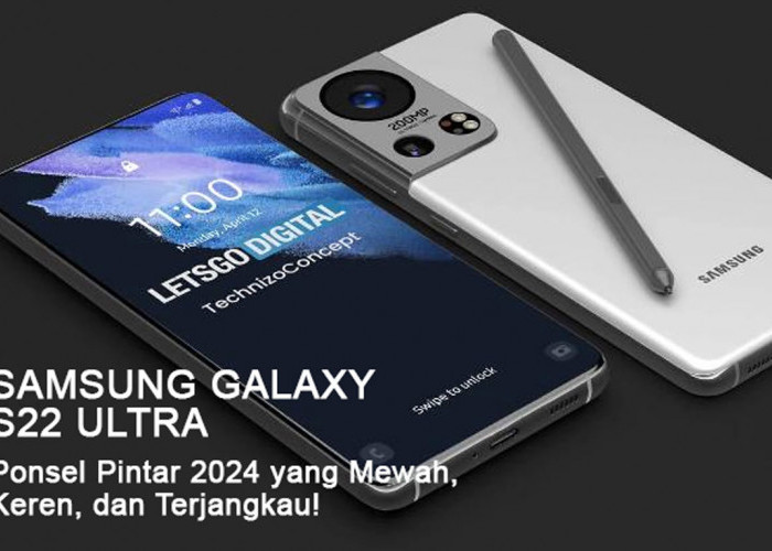 Samsung Galaxy S22 Ultra: Ponsel Pintar 2024 yang Mewah, Keren, dan Terjangkau! Cek Langsung Yuk!