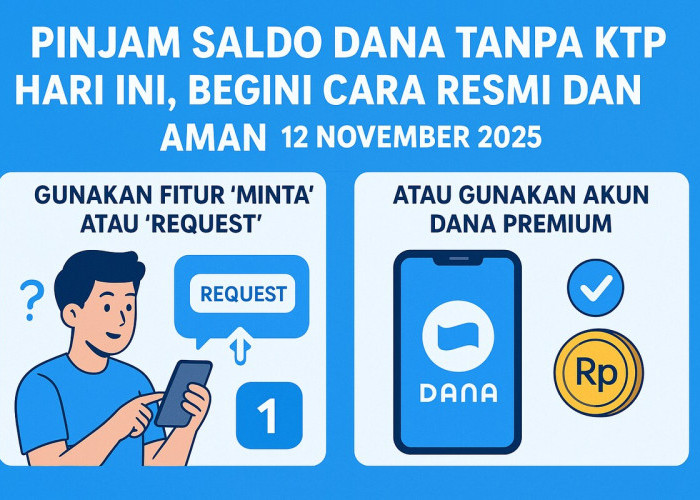 Pinjam Saldo DANA Tanpa KTP Hari Ini, Begini Cara Resmi dan Aman 12 November 2025