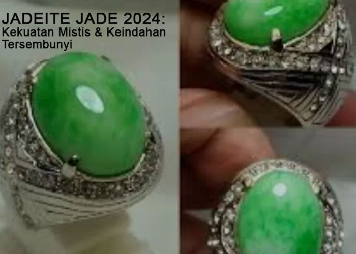 Jadeite Jade 2024: Kekuatan Mistis dan Keindahan Tersembunyi dalam Batu Akik Langka yang Memukau!