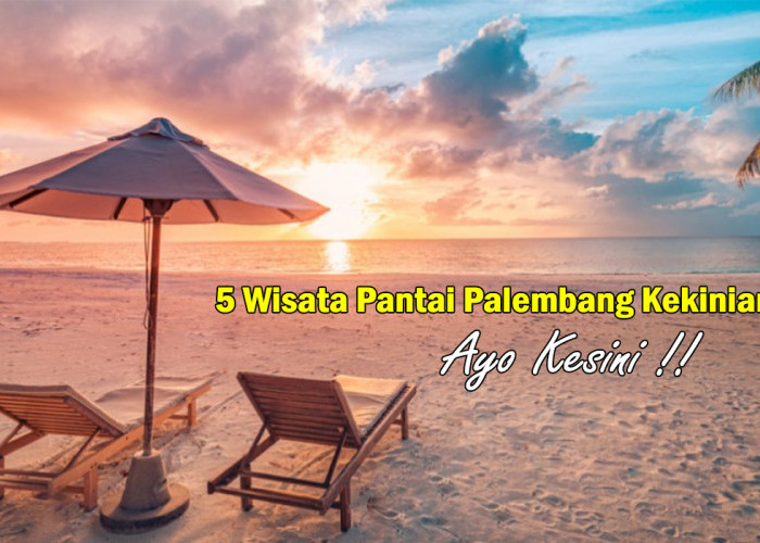 Bukan di Bali ! Ini Nih 5 Rekomendasi Destinasi Wisata Pantai Kekinian dan Terkenal di Palembang, Lihat Yuks!
