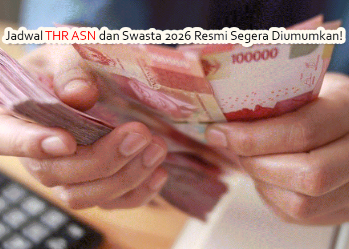 Jadwal THR ASN dan Swasta 2026 Resmi Segera Diumumkan! Ini Perkiraan Tanggal Cair Jelang Lebaran