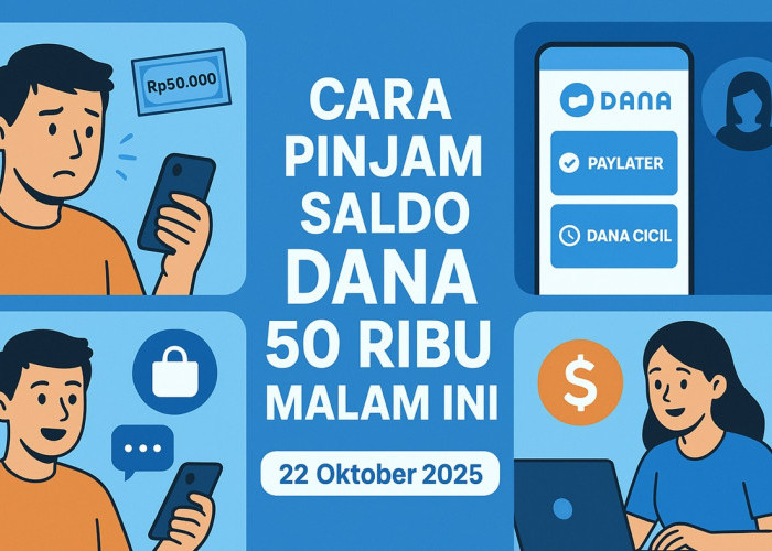 Cara Pinjam Saldo DANA 50 Ribu Malam Ini, 22 Oktober 2025: Cepat, Aman, dan Realistis