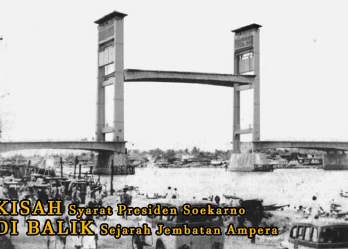 1961! Lampu Hijau Pembangunan: Kisah Syarat Presiden Soekarno di Balik Sejarah Jembatan Ampera, Ikon Palembang
