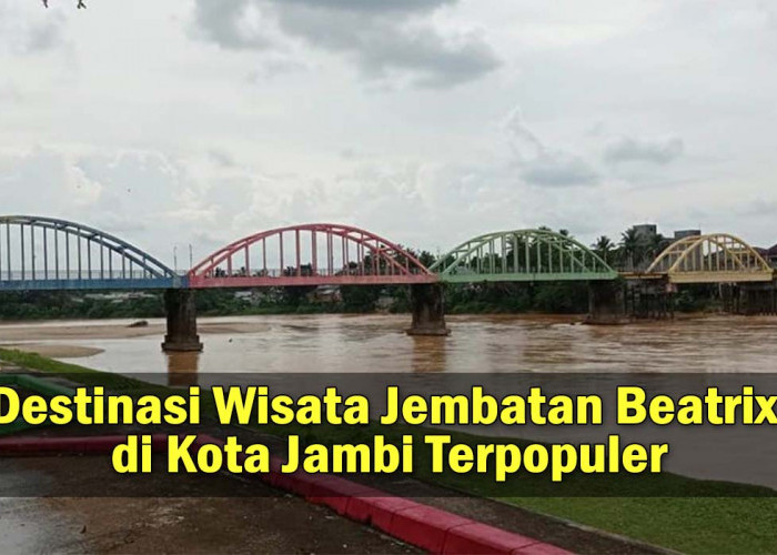 Destinasi Wisata Jembatan Beatrix di Kota Jambi Terpopuler, Incaran para Wisatawan Lho !