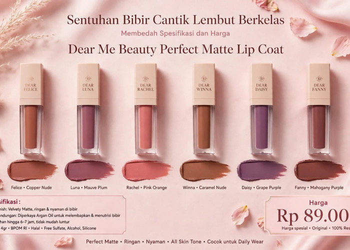 Sentuhan Bibir Cantik Lembut Berkelas: Membedah Spesifikasi dan Harga Dear Me Beauty Perfect Matte Lip Coat