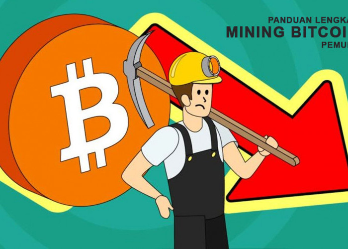 Jelajahi Dunia Kripto! Inilah Panduan Lengkap Mining Bitcoin Pemula - Langsung Cek Langkah-langkahnya!
