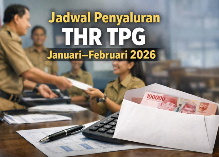 Jadwal Terbaru Penyaluran THR TPG 100 Persen, Cair Januari dan Februari 2026 di Sejumlah Daerah