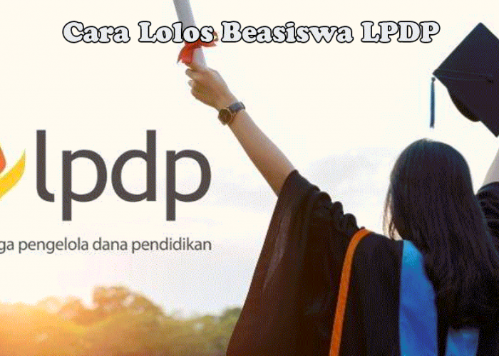 Cara Lolos Beasiswa LPDP 2026: Syarat, Fasilitas Full, dan Jenjang Pendidikan yang Berhak