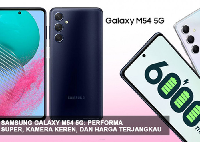 Wow! Ini Samsung Galaxy M54 5G: Performa Super, Kamera Keren, dan Harga Terjangkau, Gadget Baru Pilihan Gue!