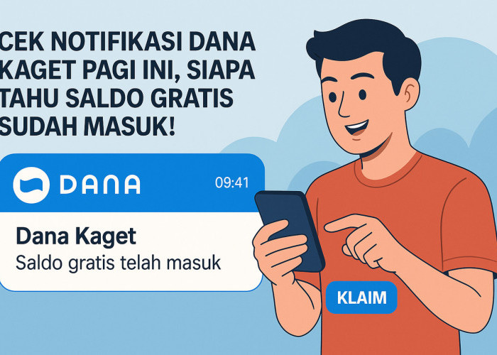 Cek Notifikasi DANA Kaget Pagi Ini, Siapa Tahu Saldo Gratis Sudah Masuk