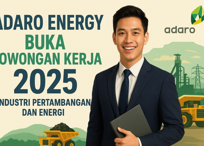 Perusahaan Tambang Adaro Energy Buka Lowongan Kerja 2025: Peluang Emas Berkarier di Industri Pertambangan dan 