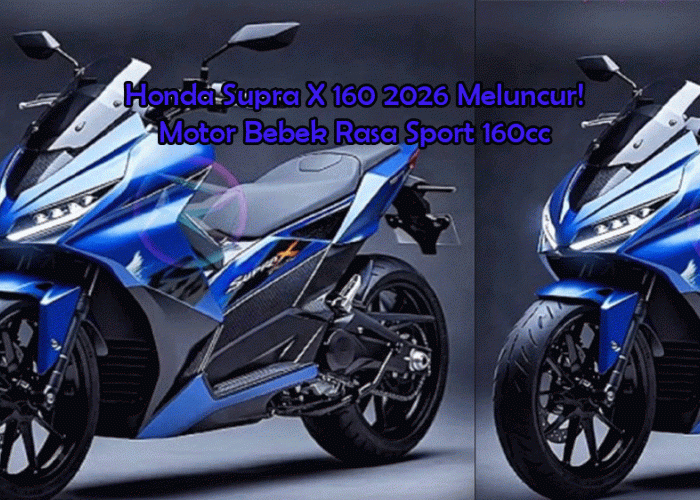 Honda Supra X 160 2026 Meluncur! Motor Bebek Rasa Sport 160cc, Siap Kuasai Jalanan