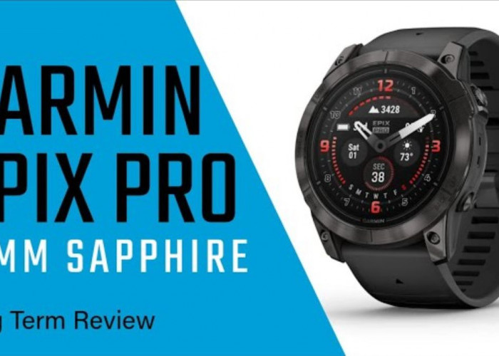 Kenapa Garmin Epix Pro Jadi Smartwatch Wajib Punya di Tahun 2024?