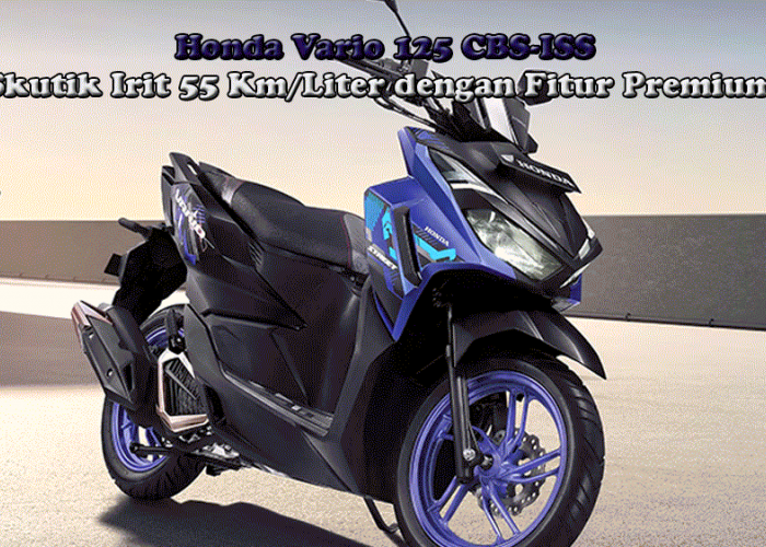 Honda Vario 125 CBS-ISS: Skutik Irit 55 Km/Liter dengan Fitur Premium!