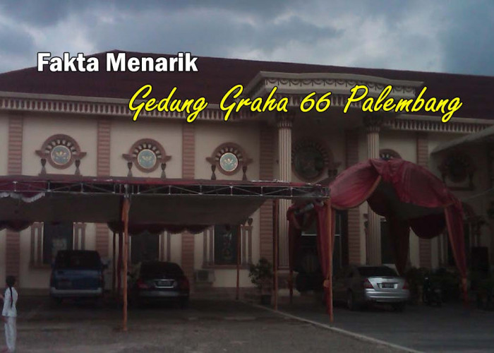 Fakta Menarik di Gedung Graha 66 Palembang, Berikut Lokasi dan Keistimewaan Gedung Ini, Terkenal Multiguna!