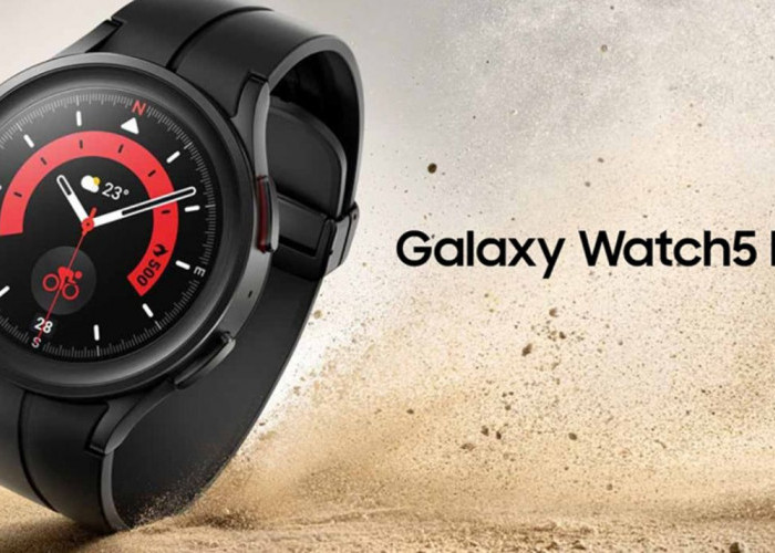 Desain Kokoh dan Tahan Lama: Samsung Galaxy Watch 5 Pro, Pilihan Tepat untuk Pengguna Outdoor