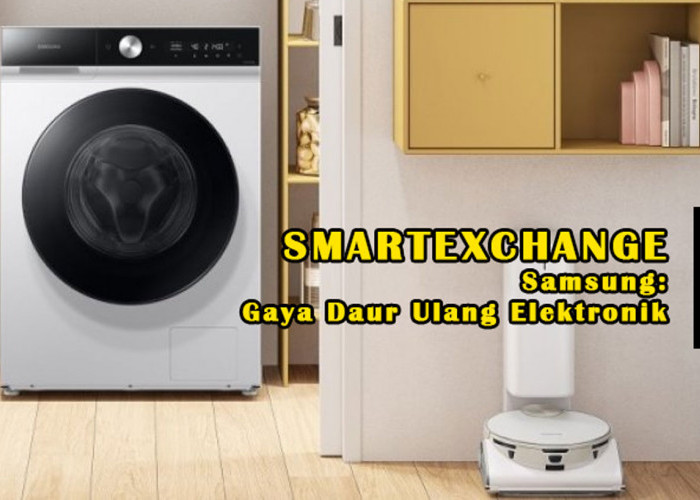 SmartExchange Samsung: Gaya Daur Ulang Elektronik, Gratis Pemasangan & Keuntungan Ekstra! Temukan di Sini!