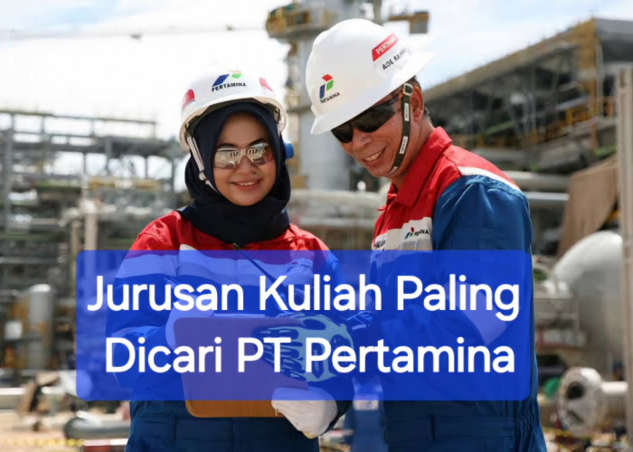 PT Pertamina Mencari, Ini 10 Jurusan Kuliah Paling Dibutuhkan BUMN tersebut