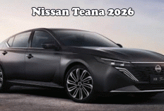 Nissan Teana 2026: Sedan Premium Jepang yang Kembali Menggoda Pasar