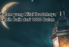 Rahasia Besar Lailatul Qadar: Malam yang Nilai Ibadahnya Lebih Baik dari 1000 Bulan