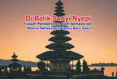 Di Balik Sunyi Nyepi: Filosofi Pembersihan Alam Semesta dan Makna Refleksi Diri Tahun Baru Saka