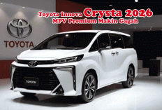 Toyota Innova Crysta 2026: MPV Premium Makin Gagah, Fitur Mewah dan Teknologi Naik Kelas