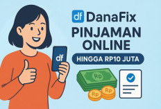 Cuma Modal KTP dan Rekening Aktif, Kamu Bisa Dapat Pinjaman Hingga Rp10 Juta di DanaFix