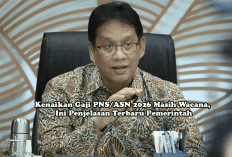 Kenaikan Gaji PNS/ASN 2026 Masih Wacana, Ini Penjelasan Terbaru Pemerintah
