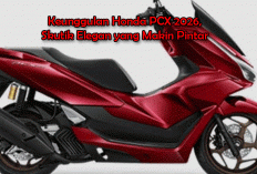 Keunggulan Honda PCX 2026,  Skutik Elegan yang Makin Pintar dan Nyaman Buat Harian hingga Touring